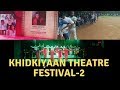 Khidkiyaan Theatre Festival Part- 2 | Mukesh Chhabra