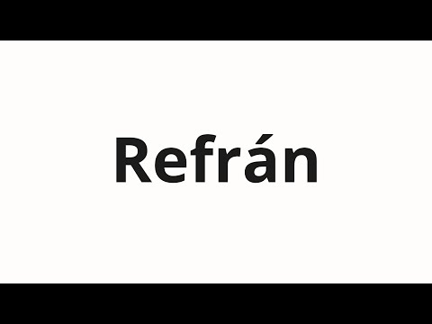 How to pronounce Refrán