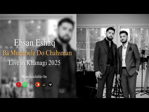 Ehsan Eshaq - Ba Muqabele Do Chashman Live in Khanagi 2025
