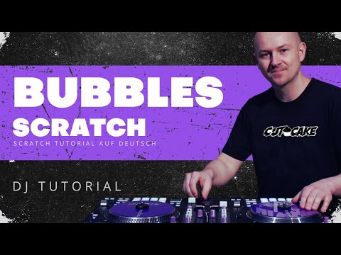 BUBBLES - Scratch Tutorial (🇩🇪 deutsch) - DJ Tutorial - Scratchen lernen mit DJ CUT CAKE