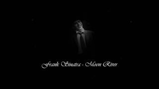 Frank Sinatra - Moon River HD
