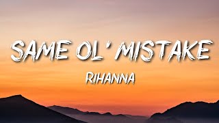 Rihanna - Same Ol’ Mistakes