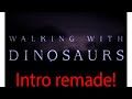 Intros Remade Walking With Dinosaurs