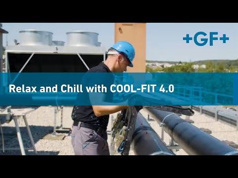 COOL-FIT 4.0 Relax! Your installation is chilling    GF Piping Systems
