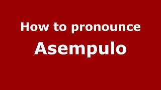 How to pronounce Asempulo