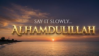 Download lagu Say it slowly... Alhamdulillah full nasheed mp3