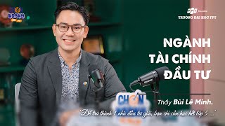 Ngành Tài Chính Đầu Tư  - Chìa khoá thịnh vượng thời đại mới | #ChonNganhCungFPTU Số 4