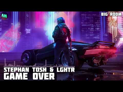 Stephan Tosh & LGHTR - Game Over