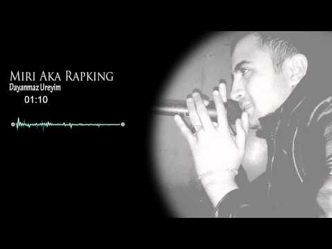 Miri Aka Rapking - "Dayanmaz Ureyim"