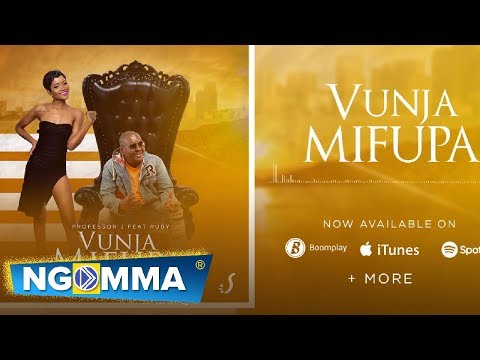 PROFESSOR J Ft RUBY - VUNJA MIFUPA (OFFICIAL AUDIO)