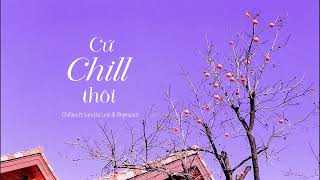 Lyrics | Cứ Chill Thôi (Lofi Ver) - Chillies ft Suni Hạ Linh & Rhymastic | Lyrics Video