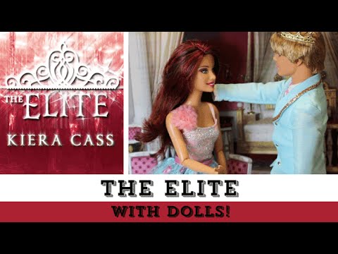 The Elite (with Dolls!) | The Selection Series