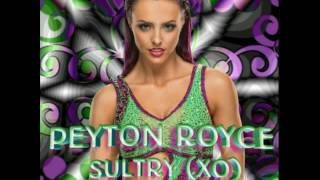 WWE NXT: Peyton Royce 4th WWE Theme Song (Sultry: XO) w/ DL Link