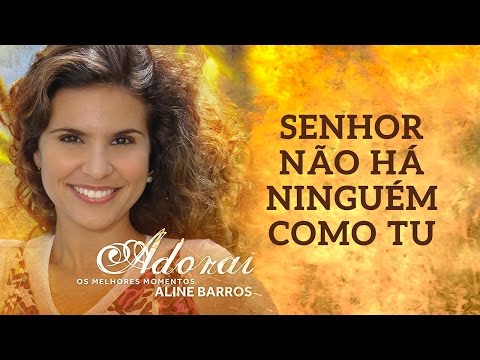 Senhor não há ninguém como tu video