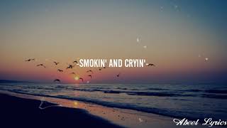 Smokin&#39; and cryin&#39; - Alex Roe (Lyrics)