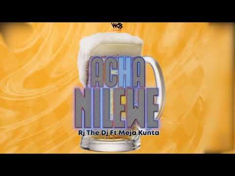 Rj The Dj Ft Meja Kunta   Acha Nilewe Official Audio
