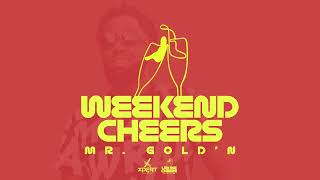 Mr. Gold'N - Weekend Cheers (Official Audio)