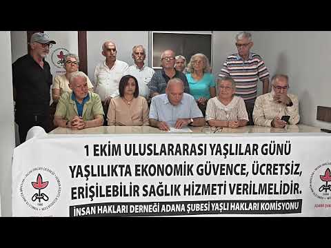Adana İHD; Yaşlılıkta Ekonomik Güvence, Ücretsiz Erişilebilir Sağlık Hizmeti Verilmelidir.