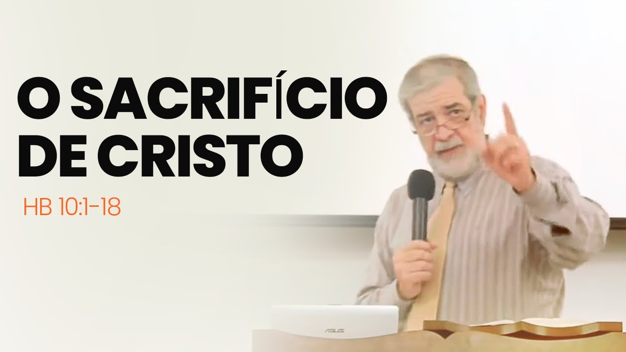 8. O Sacrifício de Cristo - (Hb 10:1-18)