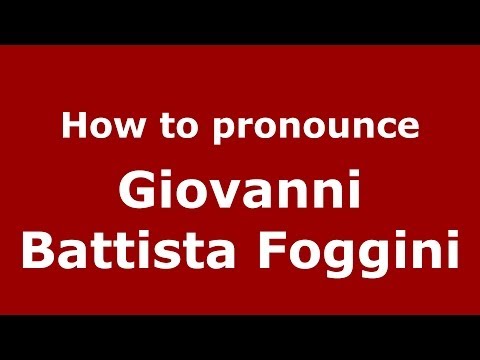 How to pronounce Giovanni Battista Foggini (Italian/Italy) - PronounceNames.com