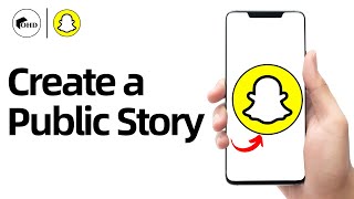 How to Create a Public Snapchat Story | Snapchat Guide