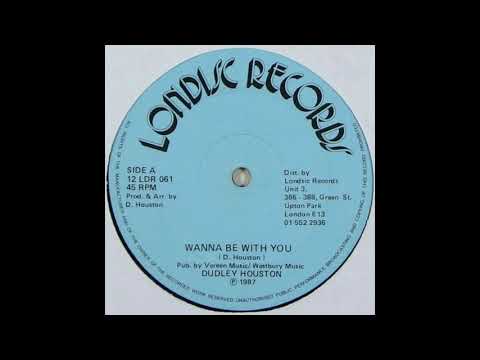 DUDLEY  HOUSTON  -  WANNA BE WITH YOU