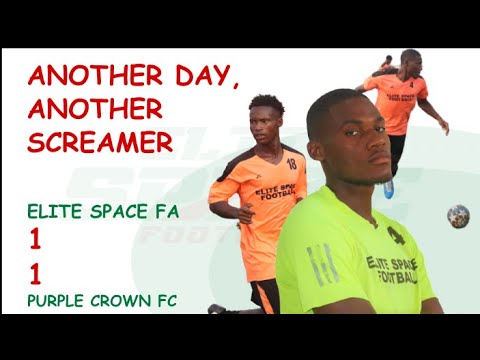 Elite Space FA v Purple Crown FC (1 - 1) GOALS & HIGHLIGHTS • STUNNING FREE KICK