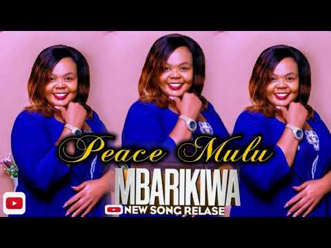 MBARIKIWA OFFICIAL SONG NEW RELEASE BY PEACE MULU