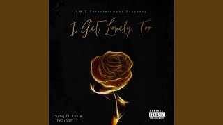 I Get Lonely Too (feat. Louie TheSinger)