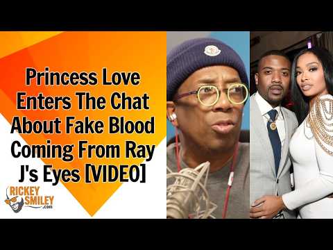 Princess Love Enters The Chat About Fake Blood Coming From Ray J's Eyes