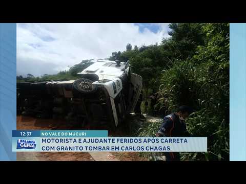 Vale do Mucuri: Motorista e ajudante ficam feridos após carreta com granito tombar em Carlos Chagas.