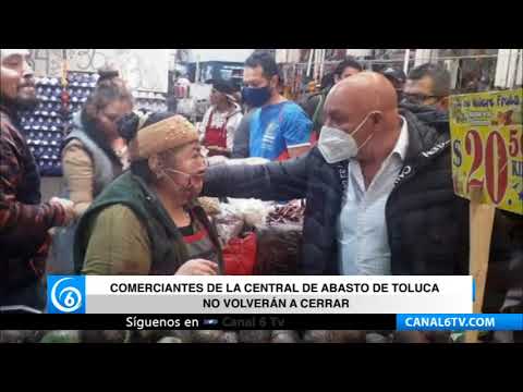 Comerciantes de la Central de Abasto de Toluca no volverán a cerrar