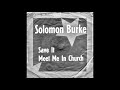 Solomon Burke - Meet Me In Church