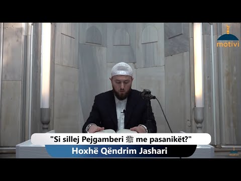 |16| Si sillej Pejgamberi ﷺ me pasanikët? - Hoxhë Qëndrim Jashari