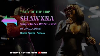 SHAWNNA (Ludacris DTP Female Artist) Live Set @ Big Jam Chicago 2021, Intro by CRUCIAL CONFLICT