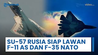 Produksi Massal Antisipasi Perang Terbuka, Jet Tempur SU-57 Rusia Siap Lawan F-11 AS & F-35 NATO