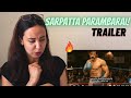 SARPATTA PARAMBARAI | Official Trailer | Tamil | REACTION | Reaction Holic