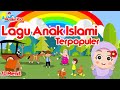 Lagu Anak Islami Alif Ba Ta Tsa Aku Mau Ke Mekkah 5 Rukun Islam Allahul Kaafi 10 Malaikat