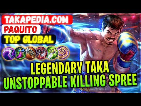 Legendary Taka Unstoppable Killing Spree [ Top Global Takapedia.com ] Paquito - Mobile Legends Build