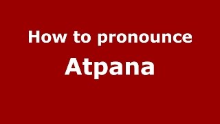 How to pronounce Atpana