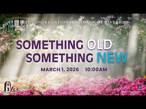 SUNDAY SERVICE 3/1/26  - "Something Old, Something New"