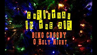 BING CROSBY - O HOLY NIGHT