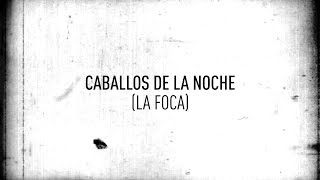 Caballos de la Noche (La Foca) Music Video