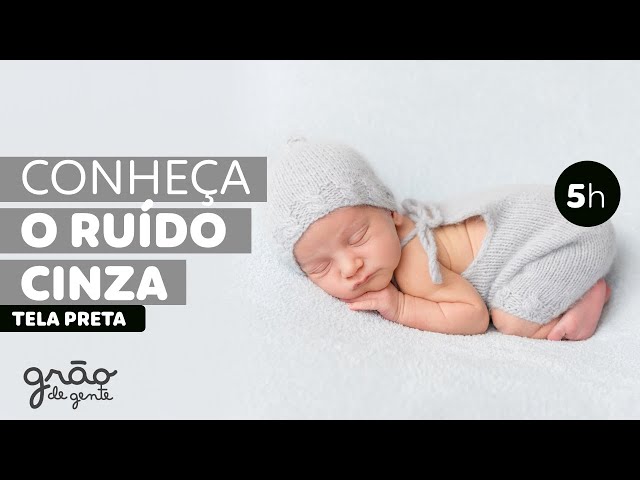 RUÍDO CINZA- SEU BEBÊ VAI DORMIR EM SEGUNDOS! 5H DE SOM SEM ANÚNCIOS!