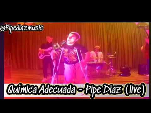 Pipe Diaz - Química Adecuada (En Vivo)