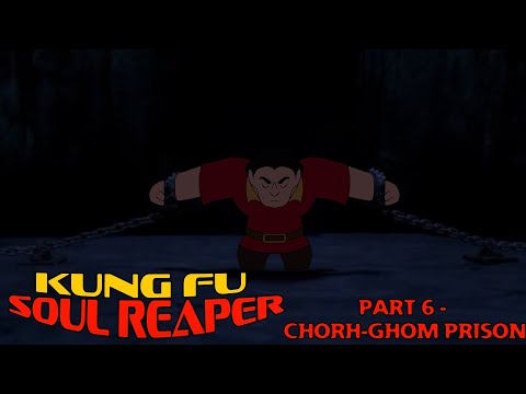 "Kung Fu Soul Reaper" Part 6 - Chorh-Ghom Prison