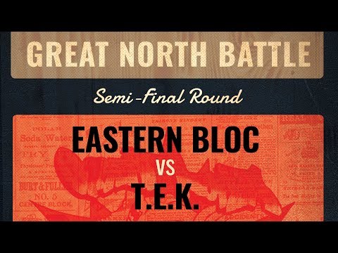 Eastern Bloc vs TEK // Semis // Great North Battle 2018