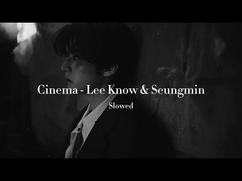 Stray Kids (Lee Know & Seungmin) - Cinema (Slowed)