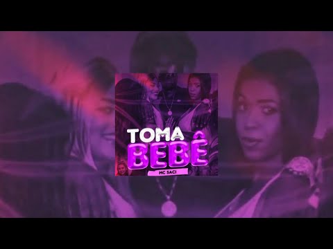 Mc Saci - Toma Bebê l DJ Faísca