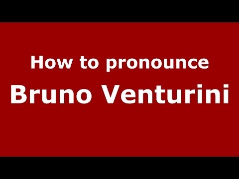 How to pronounce Bruno Venturini (Italian/Italy)  - PronounceNames.com
